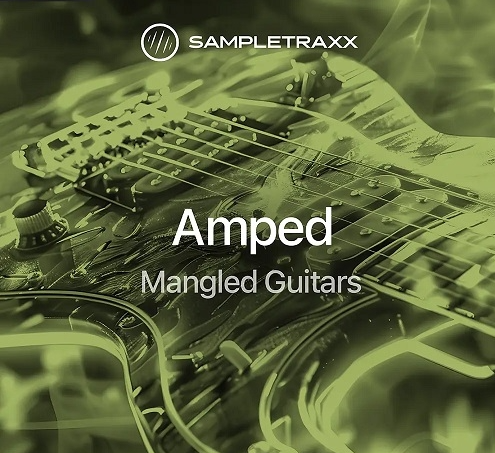 Sampletraxx – Amped Mangled Guitars（KONTAKT）——电影Kontakt采样，Kontakt吉他采样